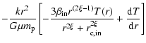 $\displaystyle - \frac{{k} r^2}{{G} \mu m_{\rm p}} \left[-
\frac{3 \beta_{\rm in...
...)} T(r)}{r^{2 \xi} + r_{\rm c,in}^{2 \xi}}
+ \frac{{\rm d} T}{{\rm d} r}\right]$