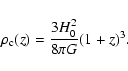 \begin{displaymath}\rho_{\rm c}(z) = \frac{3 H_0^2}{ 8 \pi G} (1 + z)^3.
\end{displaymath}