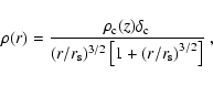\begin{displaymath}\rho(r) = \frac{\rho_{\rm c}(z) \delta_{\rm c}}{(r / r_{\rm s})^{3/2}
\left[1+\left(r/r_{\rm s}\right)^{3/2}\right]}~,
\end{displaymath}