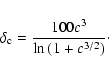\begin{displaymath}\delta_{\rm c}= \frac{100 c^{3} }{\ln {(1 + c^{3/2})}}\cdot
\end{displaymath}