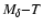 $M_{\delta}{-}T$