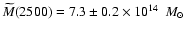 $\widetilde{M}(2500)=7.3\pm0.2\times 10^{14}~~M_{\odot}$