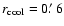 $r_{\rm cool} = 0\hbox{$.\mkern-4mu^\prime$ }6$