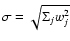 $\sigma = \sqrt{\Sigma_{j}
w_j^2}$