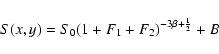 \begin{displaymath}S(x,y) = S_0 (1+ F_1 +F_2)^{-3\beta +\frac{1}{2}} + B
\end{displaymath}