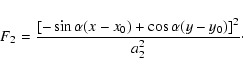 \begin{displaymath}F_2 = \frac{[-\sin{\alpha} (x - x_0) + \cos{\alpha}
(y-y_0)]^2}{a_2^2}\cdot
\end{displaymath}