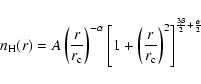 \begin{displaymath}n_{\rm H}(r) = A \left ( \frac{r }{r_{\rm c}} \right)^{- \alp...
...c}}\right)^{2} \right]^{ \frac{3\beta}{2} +
\frac{\alpha}{2} }
\end{displaymath}