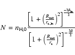 \begin{displaymath}N = n_{\rm H,0} \frac{ \left[ 1+ \left( \frac{R_{\rm cut}}{r_...
...\rm cut}}{r_{\rm c}}\right)^{2} \right]^{-\frac{3\beta}{2} } }
\end{displaymath}
