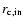 $r_{\rm c,in}$