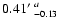 $0.41\hbox{$^\prime$ }^{a}_{-0.13}$