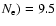 $N_{\rm e})=9.5$