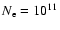$N_{\rm e}=10^{11}$