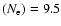 $(N_{\rm e})=9.5$