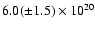 $6.0(\pm1.5) \times 10^{20}$