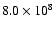 $8.0\times10^{8}$