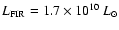 $L_{{\rm FIR}} = 1.7\times10^{10}~L_{\odot}$