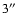 $3\hbox{$^{\prime\prime}$ }$