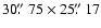 $30\hbox{$.\!\!^{\prime\prime}$ }75 \times 25\hbox{$.\!\!^{\prime\prime}$ }17$