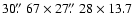 $30\hbox{$.\!\!^{\prime\prime}$ }67 \times 27\hbox{$.\!\!^{\prime\prime}$ }28 \times 13.7$