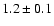 $1.2\pm0.1$