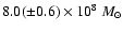 $8.0(\pm0.6) \times 10^{8}~M_\odot$