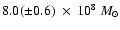 $8.0(\pm0.6)~\times~10^{8}~M_\odot$