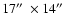 $17\hbox{$^{\prime\prime}$ }\times14\hbox{$^{\prime\prime}$ }$