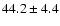 $44.2\pm4.4$