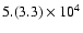 $5. (3.3) \times 10^4$
