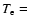 $T_{\rm e}=$
