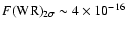 $F({\rm WR})_{2 \sigma} \sim 4\times 10^{-16}$