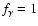 $f_\gamma=1$