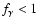 $f_\gamma < 1$