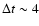 $\Delta t \sim 4$
