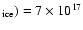 $_{\rm
ice})=7 \times 10^{17}$