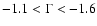 $-1.1 < \Gamma < -1.6$