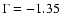 $\Gamma = -1.35$