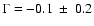 $\Gamma = -0.1~ \pm~ 0.2$