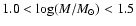 $1.0 < \log (M/M_\odot) < 1.5$