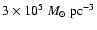 $ 3 \times 10^5~M_\odot~{\rm pc^{-3}}$