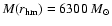 $M(r_{\rm hm}) = 6300~M_{\odot}$