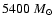 $5400~M_{\odot}$