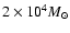 $2 \times 10^4 M_\odot$