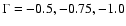 $\Gamma = -0.5,-0.75,-1.0$