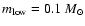 $m_{\rm low} = 0.1~M_\odot$