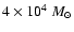 $4 \times 10^4~M_\odot$