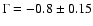 $\Gamma = -0.8 \pm 0.15$