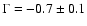 $\Gamma = -0.7 \pm 0.1$