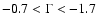 $-0.7 < \Gamma < -1.7$