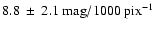 $8.8~\pm~2.1\ {\rm mag}/1000\ {\rm pix^{-1}}$